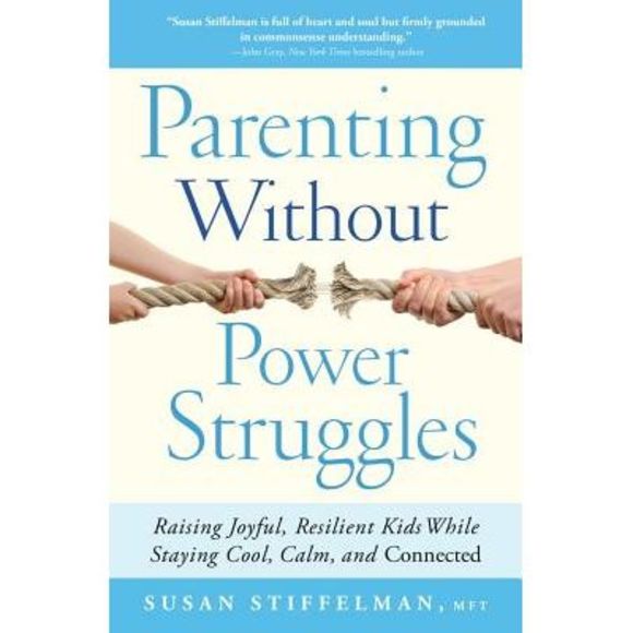 Parenting Without Power Struggles: Raising Joyful, Resilient Kids While Staying - Picture 1 of 1